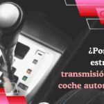 ¿Por qué se estropea la transmisión de un coche automático